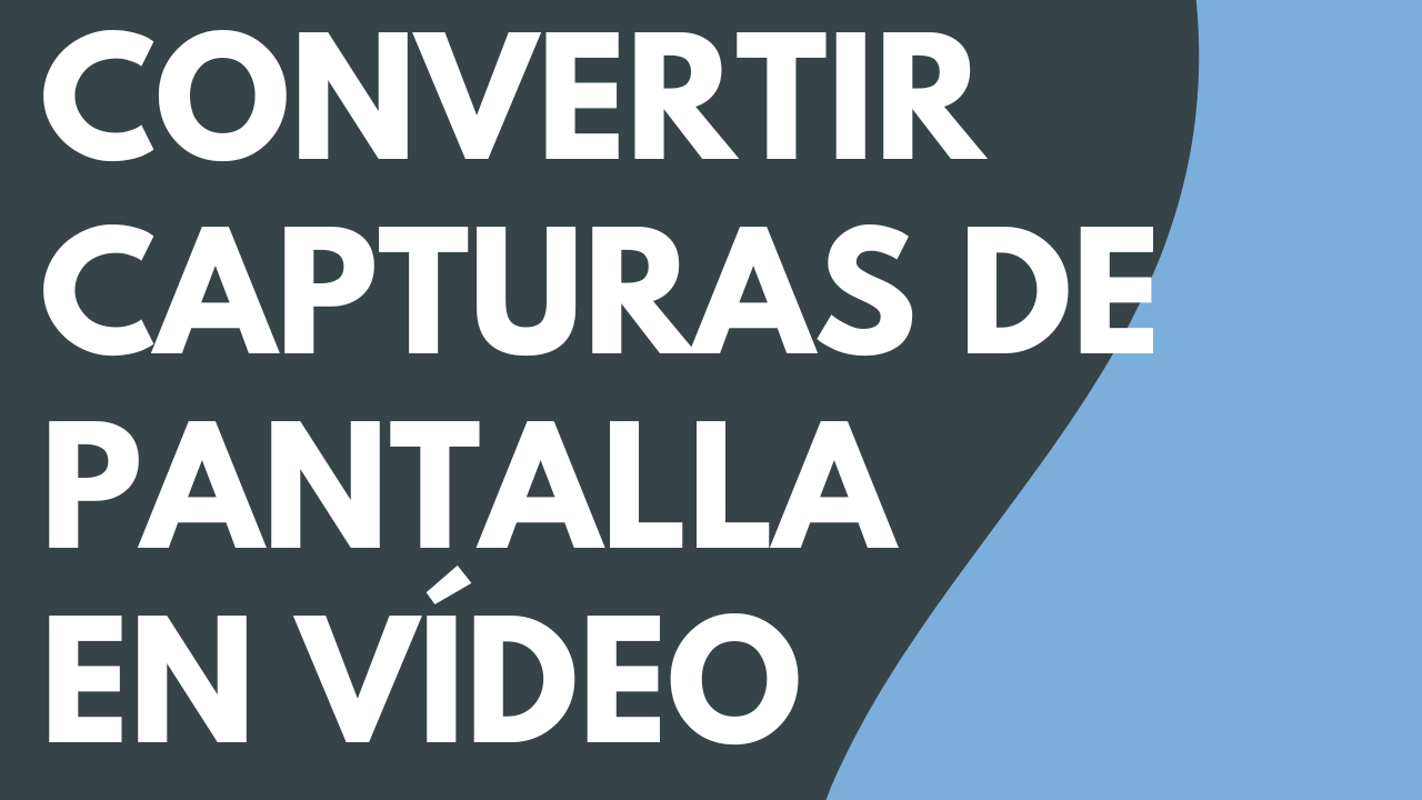 Convertir tus capturas de pantalla en un vídeo